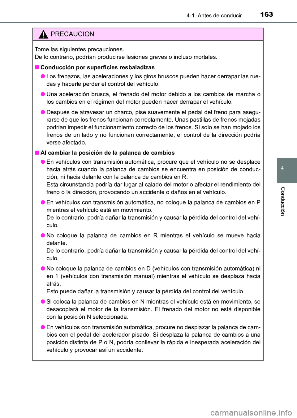 TOYOTA HILUX 2015  Manuale de Empleo (in Spanish) 1634-1. Antes de conducir
4
Conducción
HILUX_OM_OM71215S_(ES)
PRECAUCION
Tome las siguientes precauciones. 
De lo contrario, podrían producirse lesiones graves o incluso mortales.
■Conducción por