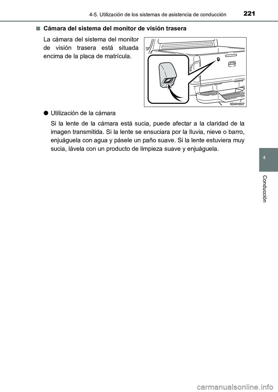TOYOTA HILUX 2015  Manuale de Empleo (in Spanish) 2214-5. Utilización de los sistemas de asistencia de conducción
4
Conducción
HILUX_OM_OM71215S_(ES)■
Cámara del sistema del monitor de visión trasera
La cámara del sistema del monitor
de visi