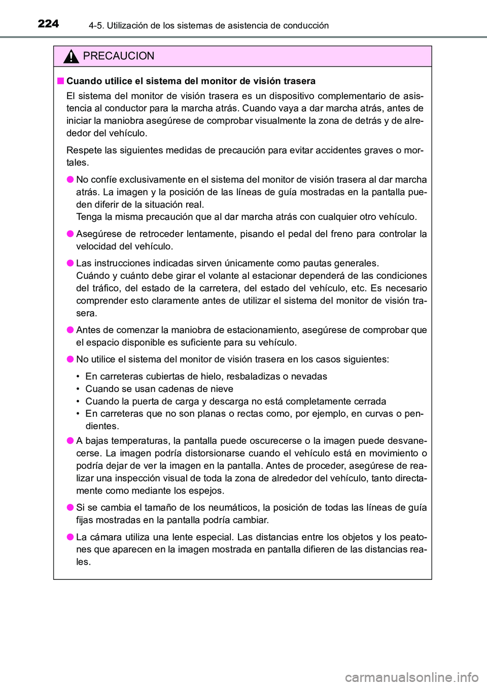 TOYOTA HILUX 2015  Manuale de Empleo (in Spanish) 2244-5. Utilización de los sistemas de asistencia de conducción
HILUX_OM_OM71215S_(ES)
PRECAUCION
■Cuando utilice el sistema del monitor de visión trasera 
El sistema del monitor de visión trase