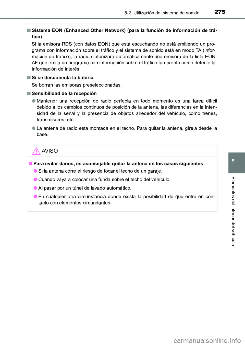 TOYOTA HILUX 2015  Manuale de Empleo (in Spanish) 2755-2. Utilización del sistema de sonido
5
Elementos del interior del vehículo
HILUX_OM_OM71215S_(ES)
■Sistema EON (Enhanced Other Network) (para la función de información de trá-
fico)
Si la 