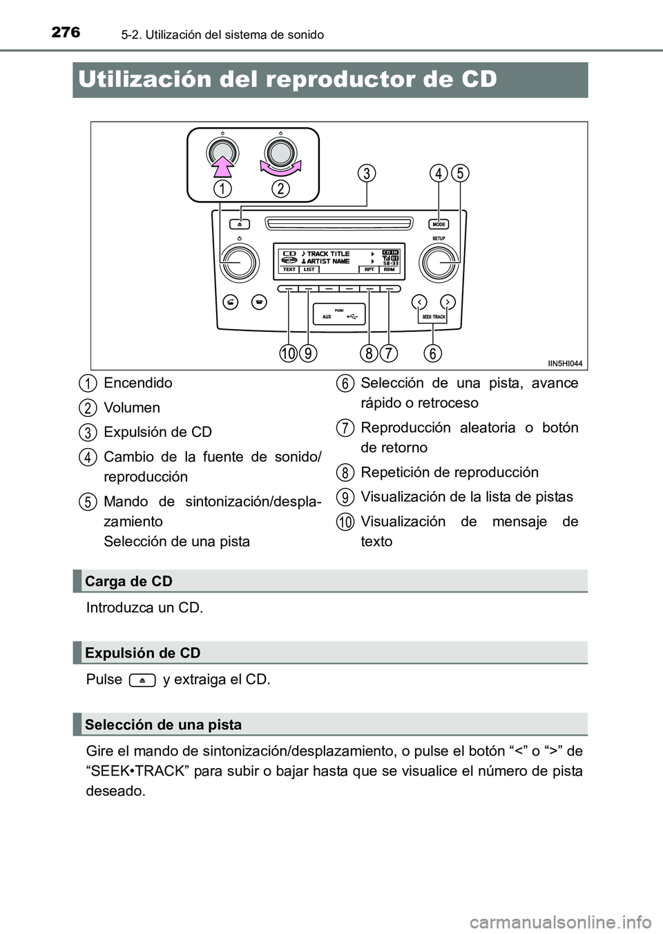 TOYOTA HILUX 2015  Manuale de Empleo (in Spanish) 2765-2. Utilización del sistema de sonido
HILUX_OM_OM71215S_(ES)
Utilización del reproductor de CD
Introduzca un CD.
Pulse   y extraiga el CD.
Gire el mando de sintonización/desplazamiento, o pulse