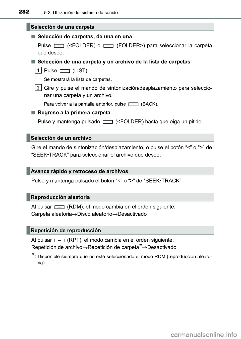 TOYOTA HILUX 2015  Manuale de Empleo (in Spanish) 2825-2. Utilización del sistema de sonido
HILUX_OM_OM71215S_(ES)■
Selección de carpetas, de una en una
Pulse   (<FOLDER) o   (FOLDER>) para seleccionar la carpeta
que desee.
■Selección de una c