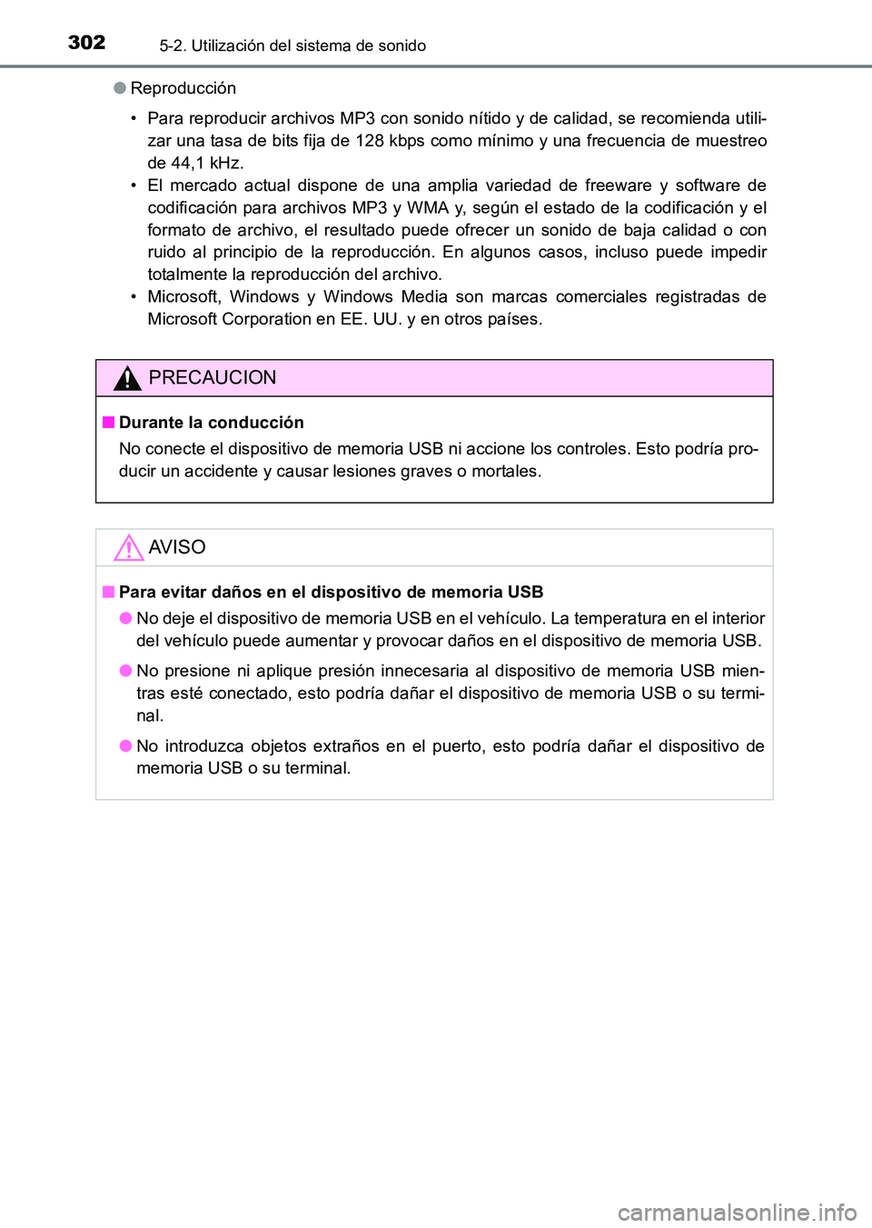 TOYOTA HILUX 2015  Manuale de Empleo (in Spanish) 3025-2. Utilización del sistema de sonido
HILUX_OM_OM71215S_(ES)●
Reproducción
• Para reproducir archivos MP3 con sonido nítido y de calidad, se recomienda utili-
zar una tasa de bits fija de 1