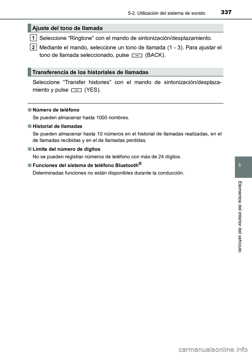 TOYOTA HILUX 2015  Manuale de Empleo (in Spanish) 3375-2. Utilización del sistema de sonido
5
Elementos del interior del vehículo
HILUX_OM_OM71215S_(ES)
Seleccione “Ringtone” con el mando de sintonización/desplazamiento.
Mediante el mando, sel