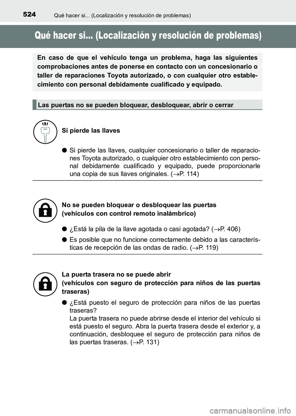 TOYOTA HILUX 2015  Manuale de Empleo (in Spanish) 524Qué hacer si... (Localización y resolución de problemas)
HILUX_OM_OM71215S_(ES)
Qué hacer si... (Localización y resolución de problemas)
●Si pierde las llaves, cualquier c oncesionario o ta