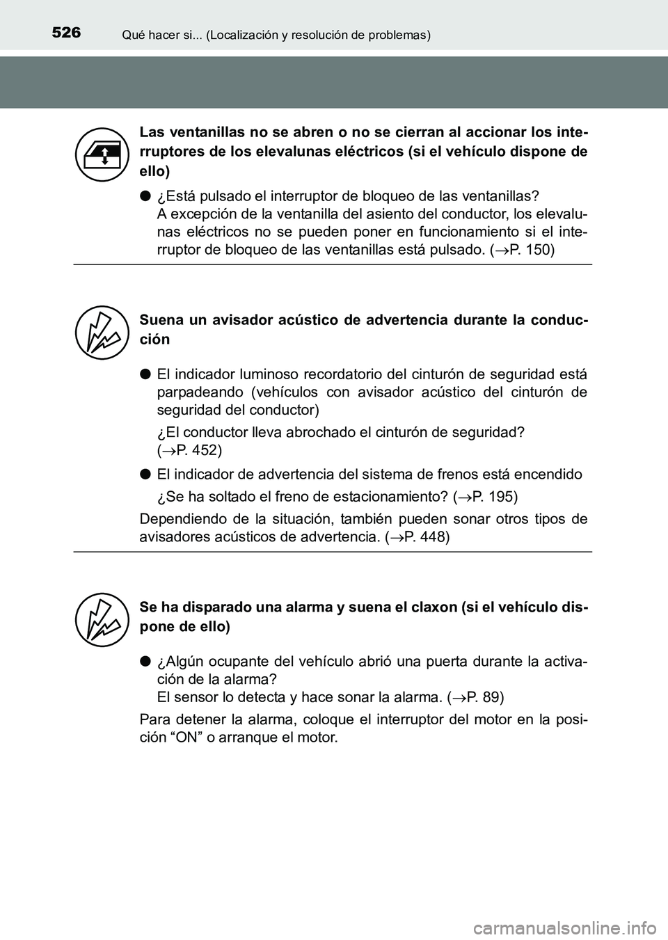 TOYOTA HILUX 2015  Manuale de Empleo (in Spanish) 526Qué hacer si... (Localización y resolución de problemas)
HILUX_OM_OM71215S_(ES)
●¿Está pulsado el interruptor de bloqueo de las ventanillas? 
A excepción de la ventanilla del asiento del co