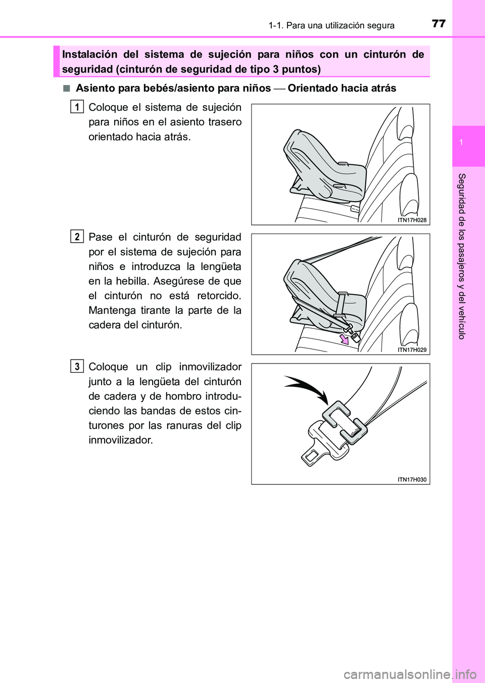 TOYOTA HILUX 2015  Manuale de Empleo (in Spanish) 771-1. Para una utilización segura
1
HILUX_OM_OM71215S_(ES)
Seguridad de los pasajeros y del vehículo
■Asiento para bebés/asiento para niños  Orientado hacia atrás
Coloque el sistema de suje