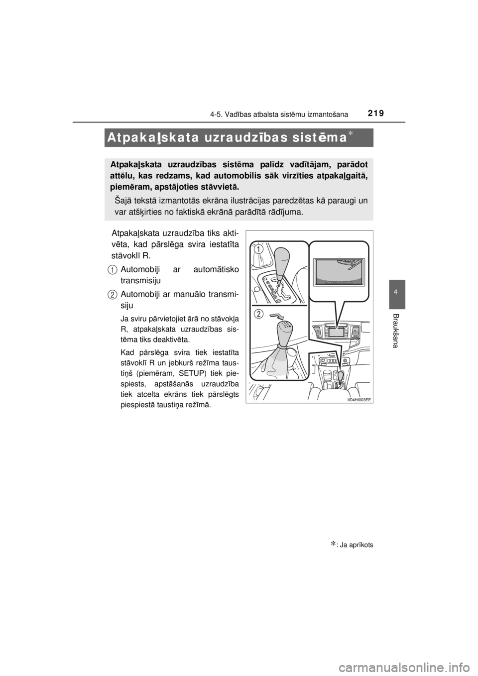 TOYOTA HILUX 2015 Lietošanas Instrukcija (in Latvian)
219
4
4-5. Vadības atbalsta sist ēmu izmantošana
Braukšana
HILUX_OM_OM0K219E_(EE)
Atpaka ļskata uzraudz ības sist ēma∗
Atpaka ļskata uzraudz ība tiks akti-
v ē ta, kad p ārsl ēga svira TOYOTA HILUX 2015 Lietošanas Instrukcija (in Latvian)
219
4
4-5. Vadības atbalsta sist ēmu izmantošana
Braukšana
HILUX_OM_OM0K219E_(EE)
Atpaka ļskata uzraudz ības sist ēma∗
Atpaka ļskata uzraudz ība tiks akti-
v ē ta, kad p ārsl ēga svira