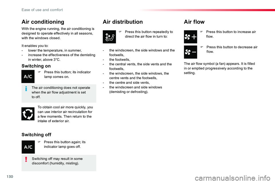 TOYOTA PROACE 2019  Owners Manual (in English) 130
F Press this button to increase air f low.
Air distribution
F Press this button repeatedly to direct the air flow in turn to:
-  the windscreen, the side windows and the footwells,- the footwells,