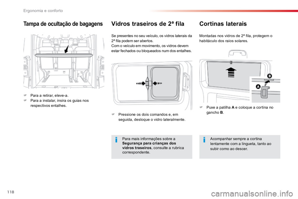 TOYOTA PROACE 2019  Manual de utilização (in Portuguese) 118
ProaceVerso_pt_Chap03_ergonomie-et-confort_ed01-2016
Tampa de ocultação de bagagens
F Para a retirar, eleve-a.
F  Para a instalar, insira os guias nos 
respectivos entalhes. Se presentes no seu 
