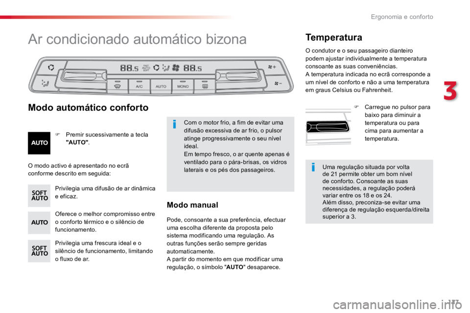TOYOTA PROACE 2019  Manual de utilização (in Portuguese) 127
ProaceVerso_pt_Chap03_ergonomie-et-confort_ed01-2016
Uma regulação situada por volta 
de 21 permite obter um bom nível 
de conforto. Consoante as suas 
necessidades, a regulação poderá 
vari