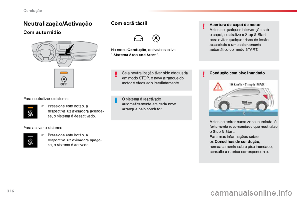 TOYOTA PROACE 2019  Manual de utilização (in Portuguese) 216
ProaceVerso_pt_Chap06_conduite_ed01-2016
Neutralização/Activação
Com autorrádio
F Pressione este botão, a 
respectiva luz avisadora acende-
se, o sistema é desactivado.
F  Pressione este bo
