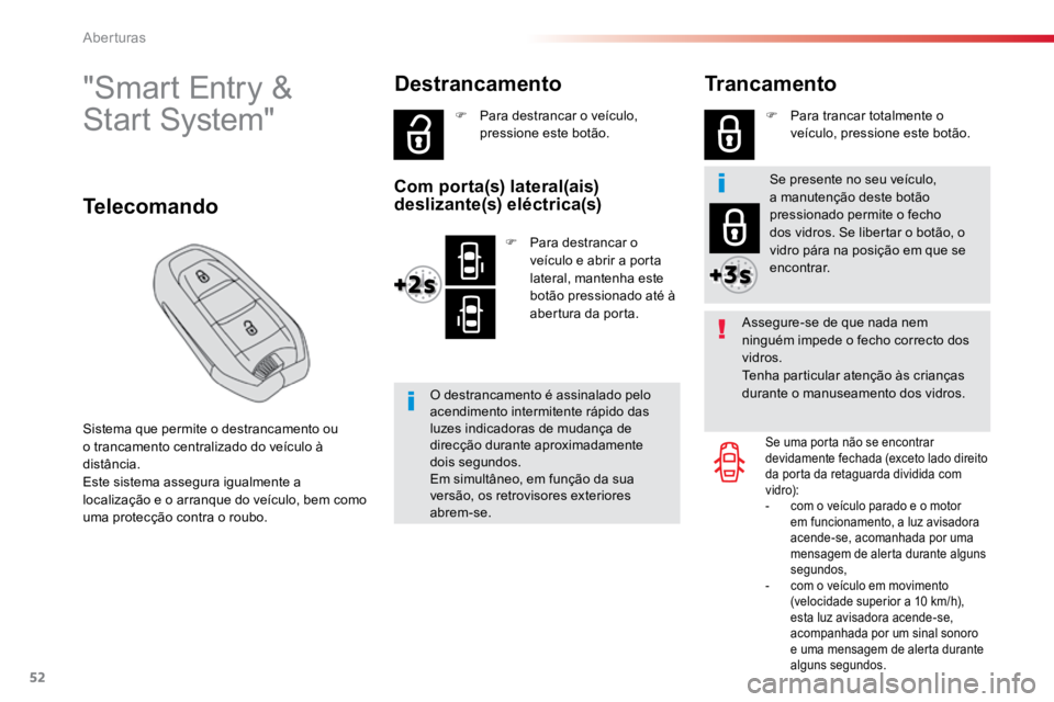TOYOTA PROACE 2019 Manual de utilização (in Portuguese) 52
ProaceVerso_pt_Chap02_ouvertures_ed01-2016
"Smart Entry &
Start System"
Sistema que permite o destrancamento ou
o trancamento centralizado do veículo à
distância.
Este sistema assegu TOYOTA PROACE 2019 Manual de utilização (in Portuguese) 52
ProaceVerso_pt_Chap02_ouvertures_ed01-2016
"Smart Entry &
Start System"
Sistema que permite o destrancamento ou
o trancamento centralizado do veículo à
distância.
Este sistema assegu