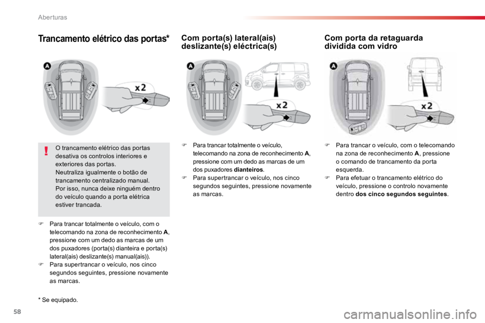 TOYOTA PROACE 2019 Manual de utilização (in Portuguese) 58
ProaceVerso_pt_Chap02_ouvertures_ed01-2016
Trancamento elétrico das portas*
O trancamento elétrico das portas
desativa os controlos interiores e
exteriores das portas.
Neutraliza igualmente o b TOYOTA PROACE 2019 Manual de utilização (in Portuguese) 58
ProaceVerso_pt_Chap02_ouvertures_ed01-2016
Trancamento elétrico das portas*
O trancamento elétrico das portas
desativa os controlos interiores e
exteriores das portas.
Neutraliza igualmente o b