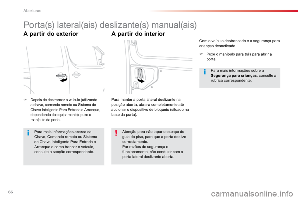 TOYOTA PROACE 2019 Manual de utilização (in Portuguese) 66
ProaceVerso_pt_Chap02_ouvertures_ed01-2016
Porta(s) lateral(ais) deslizante(s) manual(ais)
A partir do exterior
F Depois de destrancar o veículo (utilizando
a chave, comando remoto ou Sistema de TOYOTA PROACE 2019 Manual de utilização (in Portuguese) 66
ProaceVerso_pt_Chap02_ouvertures_ed01-2016
Porta(s) lateral(ais) deslizante(s) manual(ais)
A partir do exterior
F Depois de destrancar o veículo (utilizando
a chave, comando remoto ou Sistema de