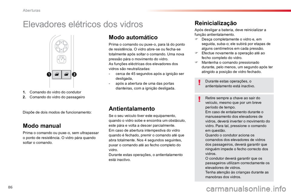 TOYOTA PROACE 2019 Manual de utilização (in Portuguese) 86
ProaceVerso_pt_Chap02_ouvertures_ed01-2016
1. Comando do vidro do condutor
2. Comando do vidro do passageiro
Reinicialização
Após desligar a bateria, deve reinicializar a
função antientala TOYOTA PROACE 2019 Manual de utilização (in Portuguese) 86
ProaceVerso_pt_Chap02_ouvertures_ed01-2016
1. Comando do vidro do condutor
2. Comando do vidro do passageiro
Reinicialização
Após desligar a bateria, deve reinicializar a
função antientala