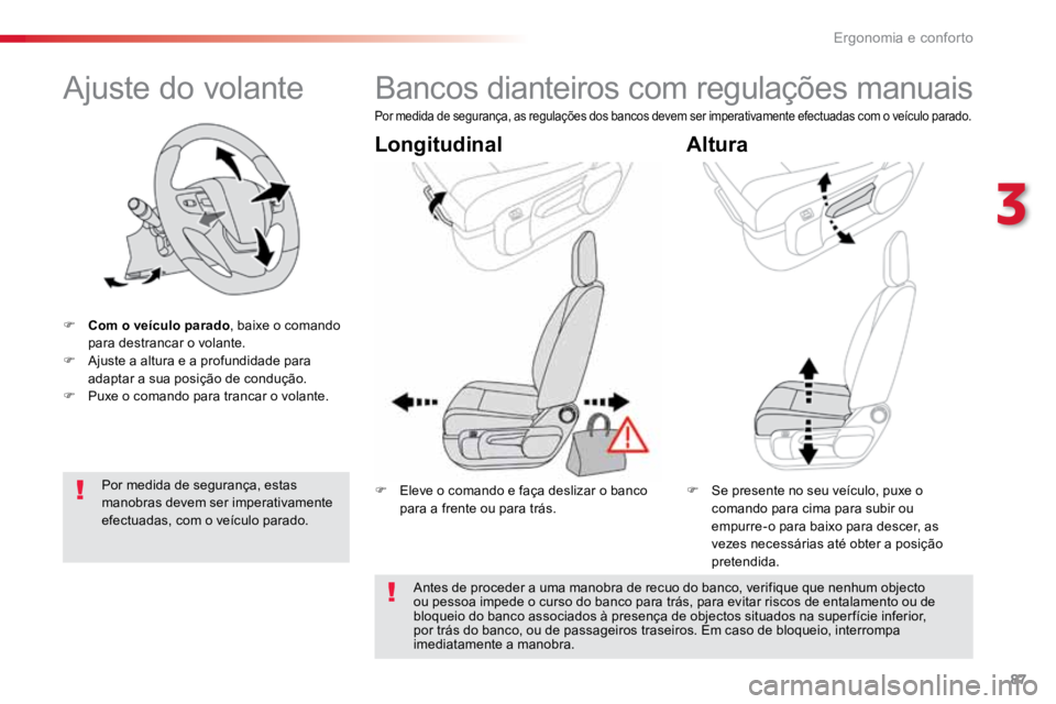 TOYOTA PROACE 2019 Manual de utilização (in Portuguese) 87
ProaceVerso_pt_Chap03_ergonomie-et-confort_ed01-2016
Ajuste do volante
F Com o veículo parado , baixe o comando
para destrancar o volante.
F Ajuste a altura e a profundidade para
adaptar a sua TOYOTA PROACE 2019 Manual de utilização (in Portuguese) 87
ProaceVerso_pt_Chap03_ergonomie-et-confort_ed01-2016
Ajuste do volante
F Com o veículo parado , baixe o comando
para destrancar o volante.
F Ajuste a altura e a profundidade para
adaptar a sua
