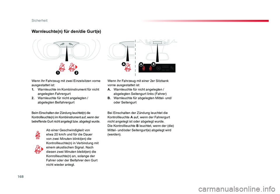TOYOTA PROACE 2019  Betriebsanleitungen (in German) 168
Sicherheit
Jumpy _de_Chap05_securite_ed01-2016
Warnleuchte(n) für den/die Gurt(e)
Wenn Ihr Fahrzeug mit zwei Einzelsitzen vorne 
ausgestattet ist:
1.  Warnleuchte im Kombiinstrument für nicht 
a
