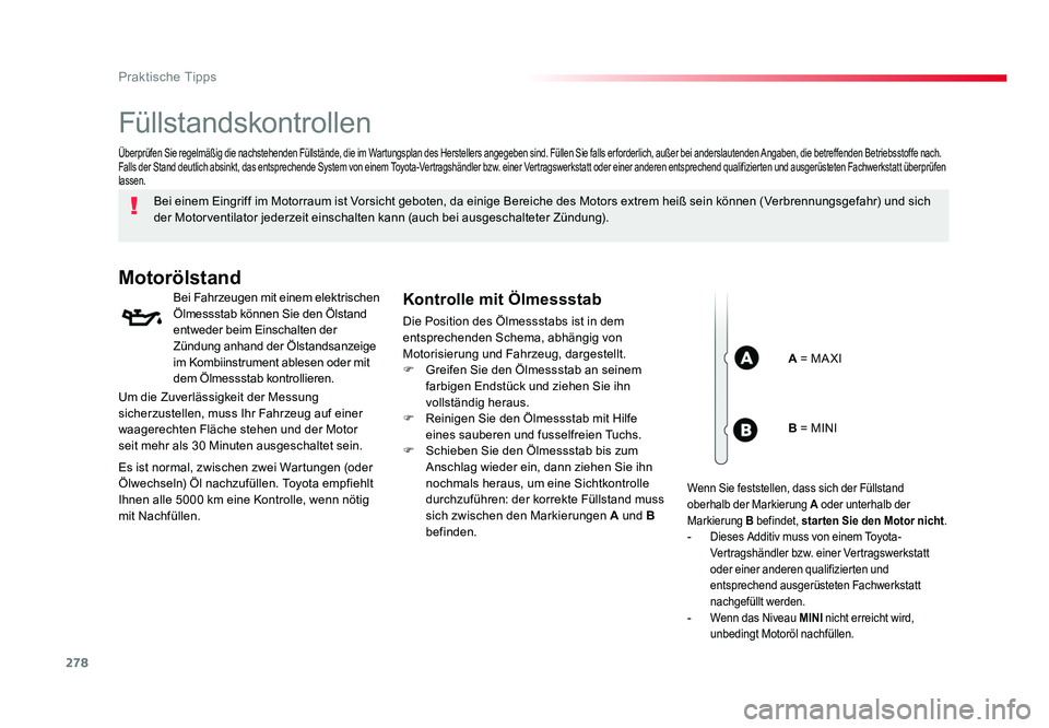 TOYOTA PROACE 2019 Betriebsanleitungen (in German) 278
Praktische Tipps
Jumpy _de_Chap07_info-pratiques_ed01-2016
Füllstandskontrollen
Bei einem Eingriff im Motorraum ist Vorsicht geboten, da einige Bereiche des Motors extrem heiß sein können (Verb TOYOTA PROACE 2019 Betriebsanleitungen (in German) 278
Praktische Tipps
Jumpy _de_Chap07_info-pratiques_ed01-2016
Füllstandskontrollen
Bei einem Eingriff im Motorraum ist Vorsicht geboten, da einige Bereiche des Motors extrem heiß sein können (Verb