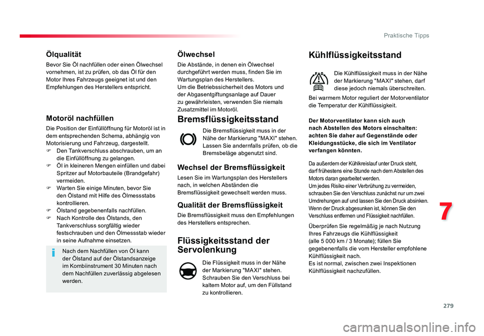 TOYOTA PROACE 2019 Betriebsanleitungen (in German) 279
7
Praktische Tipps
Jumpy _de_Chap07_info-pratiques_ed01-2016
Ölqualität
Bevor Sie Öl nachfüllen oder einen Ölwechsel
vornehmen, ist zu prüfen, ob das Öl für den
Motor Ihres Fahrzeugs gee TOYOTA PROACE 2019 Betriebsanleitungen (in German) 279
7
Praktische Tipps
Jumpy _de_Chap07_info-pratiques_ed01-2016
Ölqualität
Bevor Sie Öl nachfüllen oder einen Ölwechsel
vornehmen, ist zu prüfen, ob das Öl für den
Motor Ihres Fahrzeugs gee