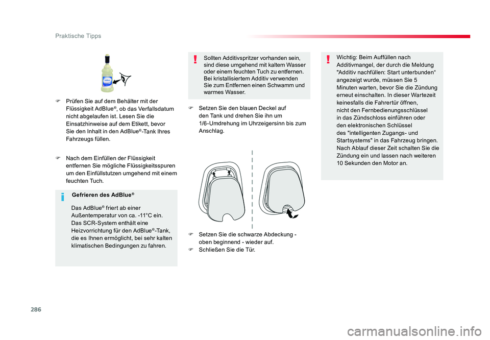 TOYOTA PROACE 2019 Betriebsanleitungen (in German) 286
Praktische Tipps
Jumpy _de_Chap07_info-pratiques_ed01-2016
F Nach dem Einfüllen der Flüssigkeit entfernen Sie mögliche Flüssigkeitsspuren
um den Einfüllstutzen umgehend mit einem
feuchten TOYOTA PROACE 2019 Betriebsanleitungen (in German) 286
Praktische Tipps
Jumpy _de_Chap07_info-pratiques_ed01-2016
F Nach dem Einfüllen der Flüssigkeit entfernen Sie mögliche Flüssigkeitsspuren
um den Einfüllstutzen umgehend mit einem
feuchten