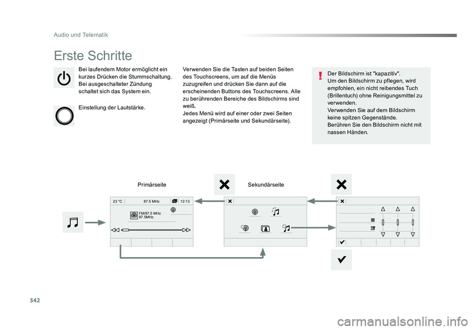 TOYOTA PROACE 2019  Betriebsanleitungen (in German) 342
FM/87.5 MHz
87.5MHz12:13
23 °C 87.5 MHz
Audio und Telematik
Jumpy_de_Chap10b_NAC-1_ed01-2016
Erste Schritte
Bei laufendem Motor ermöglicht ein 
kurzes Drücken die Stummschaltung.
Bei ausgeschal