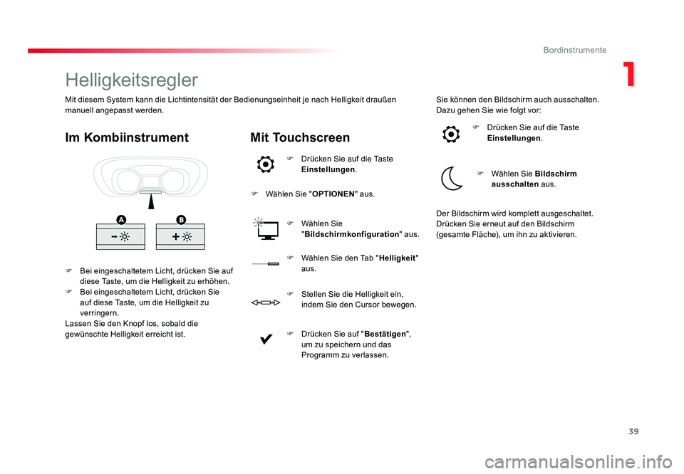 TOYOTA PROACE 2019 Betriebsanleitungen (in German) 39
1
Bordinstrumente
Jumpy _de_Chap01_instruments-de-bord_ed01-2016
Helligkeitsregler
F Bei eingeschaltetem Licht, drücken Sie auf diese Taste, um die Helligkeit zu erhöhen.
F Bei eingeschaltetem TOYOTA PROACE 2019 Betriebsanleitungen (in German) 39
1
Bordinstrumente
Jumpy _de_Chap01_instruments-de-bord_ed01-2016
Helligkeitsregler
F Bei eingeschaltetem Licht, drücken Sie auf diese Taste, um die Helligkeit zu erhöhen.
F Bei eingeschaltetem