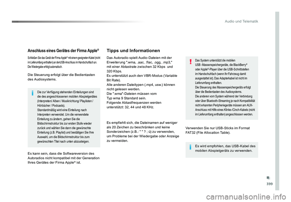 TOYOTA PROACE 2019  Betriebsanleitungen (in German) .
399
Audio und Telematik
Jumpy_de_Chap10b_NAC-1_ed01-2016
Anschluss eines Gerätes der Firma Apple®
Schließen Sie das Gerät der Firma Apple® mit einem geeigneten Kabel (nicht 
im Lieferumfang ent
