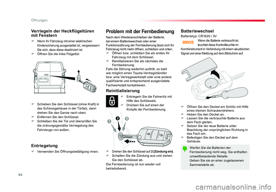 TOYOTA PROACE 2019 Betriebsanleitungen (in German) 54
Öffnungen
Jumpy _de_Chap02_ouvertures_ed01-2016
Batteriewechsel
Wer fen Sie die Batterien der
Fernbedienung nicht weg. Sie enthalten
umweltbelastende Metalle.
Geben Sie sie an einer zugelassenen TOYOTA PROACE 2019 Betriebsanleitungen (in German) 54
Öffnungen
Jumpy _de_Chap02_ouvertures_ed01-2016
Batteriewechsel
Wer fen Sie die Batterien der
Fernbedienung nicht weg. Sie enthalten
umweltbelastende Metalle.
Geben Sie sie an einer zugelassenen