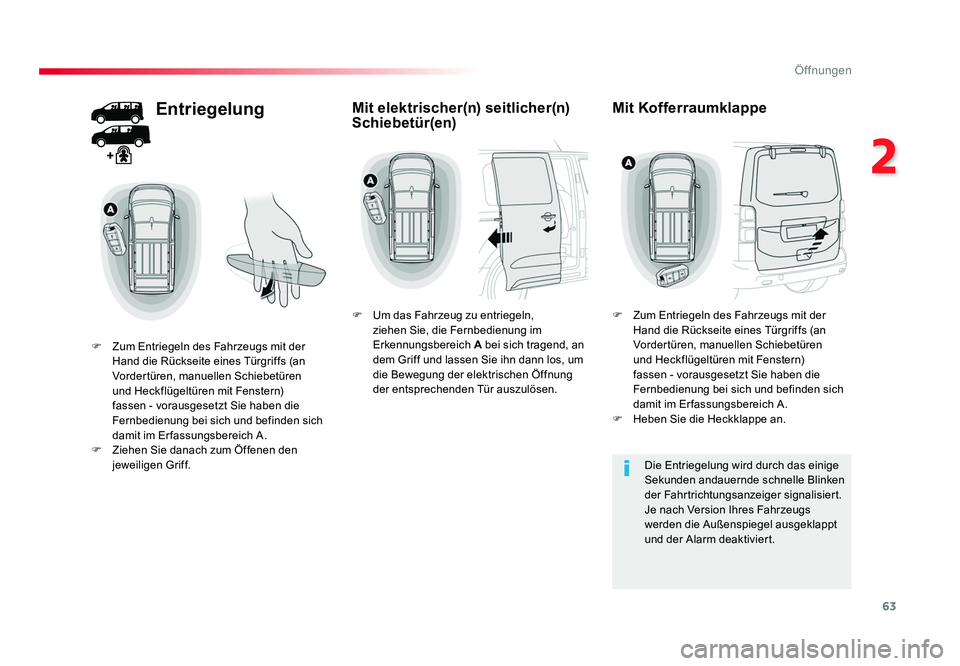 TOYOTA PROACE 2019 Betriebsanleitungen (in German) 63
2
Öffnungen
Jumpy _de_Chap02_ouvertures_ed01-2016
Entriegelung
F Zum Entriegeln des Fahrzeugs mit der Hand die Rückseite eines Türgriffs (an
Vordertüren, manuellen Schiebetüren
und Heckflü TOYOTA PROACE 2019 Betriebsanleitungen (in German) 63
2
Öffnungen
Jumpy _de_Chap02_ouvertures_ed01-2016
Entriegelung
F Zum Entriegeln des Fahrzeugs mit der Hand die Rückseite eines Türgriffs (an
Vordertüren, manuellen Schiebetüren
und Heckflü