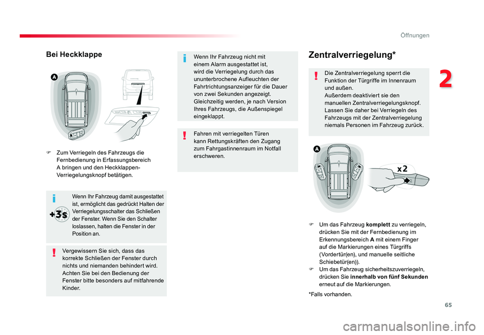 TOYOTA PROACE 2019 Betriebsanleitungen (in German) 65
2
Öffnungen
Jumpy _de_Chap02_ouvertures_ed01-2016
Fahren mit verriegelten Türen
kann Rettungskräften den Zugang
zum Fahrgastinnenraum im Notfall
erschweren. Wenn Ihr Fahrzeug nicht mit
einem TOYOTA PROACE 2019 Betriebsanleitungen (in German) 65
2
Öffnungen
Jumpy _de_Chap02_ouvertures_ed01-2016
Fahren mit verriegelten Türen
kann Rettungskräften den Zugang
zum Fahrgastinnenraum im Notfall
erschweren. Wenn Ihr Fahrzeug nicht mit
einem