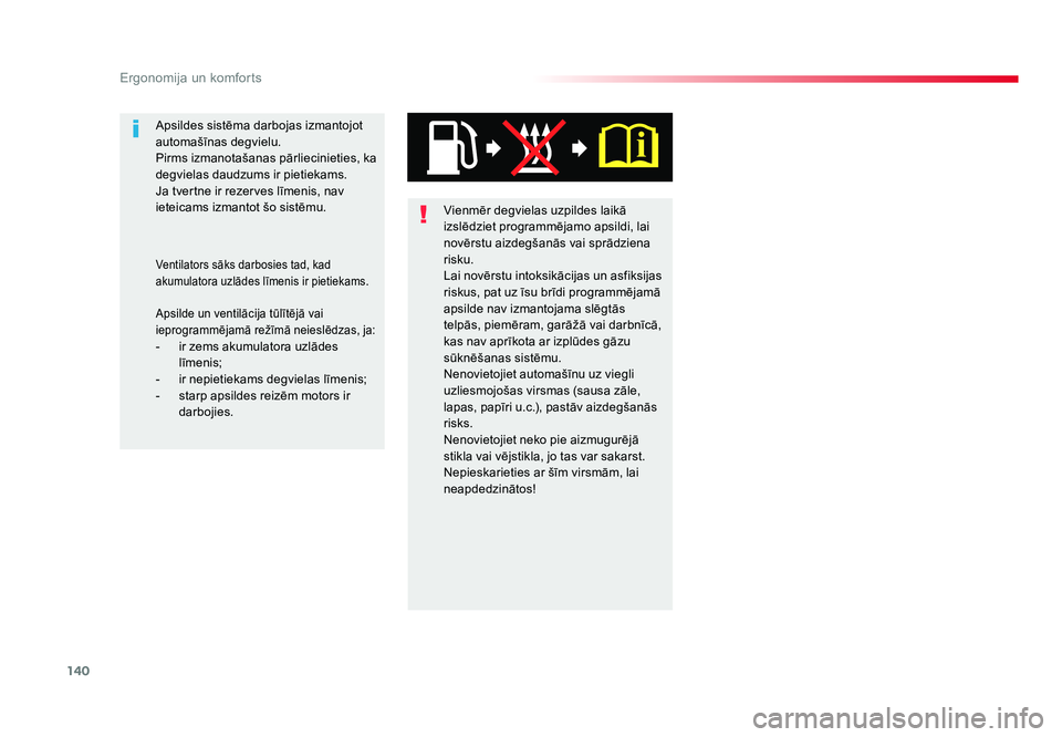 TOYOTA PROACE 2019 Lietošanas Instrukcija (in Latvian) 140
Ergonomija un komforts
Jumpy _lv_Chap03_ergonomie-et-confort_ed01-2016
Vienmēr degvielas uzpildes laikā
izslēdziet programmējamo apsildi, lai
novērstu aizdegšanās vai sprādziena
risku.
TOYOTA PROACE 2019 Lietošanas Instrukcija (in Latvian) 140
Ergonomija un komforts
Jumpy _lv_Chap03_ergonomie-et-confort_ed01-2016
Vienmēr degvielas uzpildes laikā
izslēdziet programmējamo apsildi, lai
novērstu aizdegšanās vai sprādziena
risku.