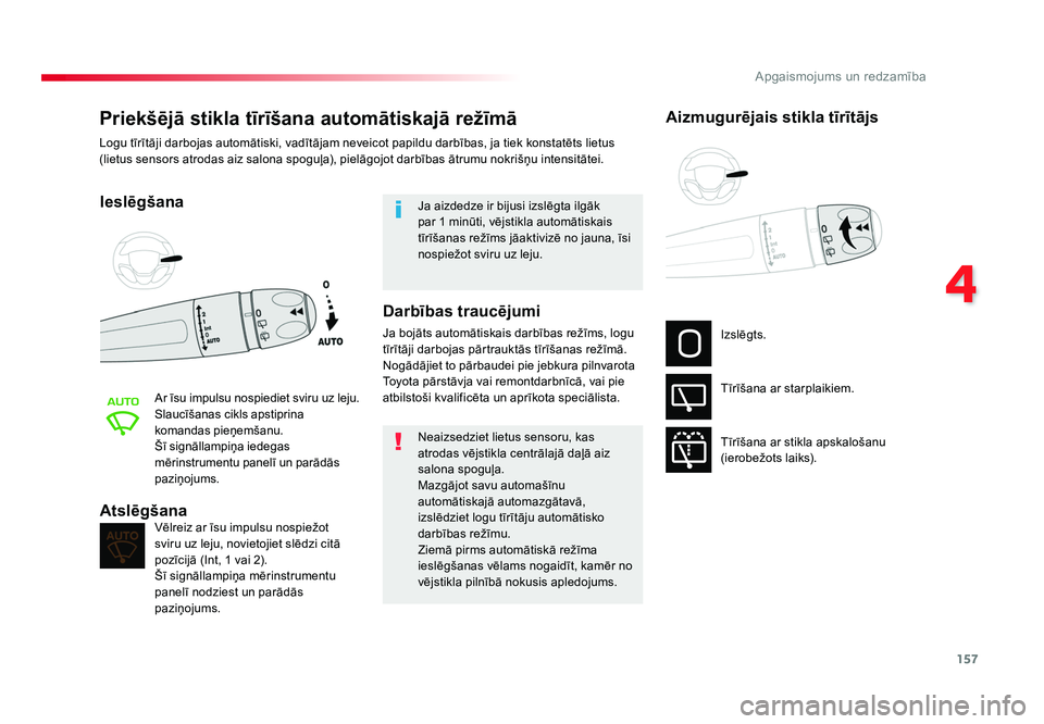 TOYOTA PROACE 2019 Lietošanas Instrukcija (in Latvian) 157
4
Apgaismojums un redzamība
Jumpy _lv_Chap04_eclairage-et-visibilite_ed01-2016
Priekšējā stikla tīrīšana automātiskajā režīmā
Ieslēgšana
Ar īsu impulsu nospiediet sviru uz lej TOYOTA PROACE 2019 Lietošanas Instrukcija (in Latvian) 157
4
Apgaismojums un redzamība
Jumpy _lv_Chap04_eclairage-et-visibilite_ed01-2016
Priekšējā stikla tīrīšana automātiskajā režīmā
Ieslēgšana
Ar īsu impulsu nospiediet sviru uz lej