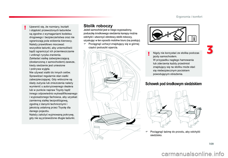 TOYOTA PROACE 2019 Instrukcja obsługi (in Polish) 109
3
Ergonomia i komfort
Jumpy _pl_Chap03_ergonomie-et-confort_ed01-2016
Stolik roboczyJeżeli samochód jest w niego wyposażony,
poduszkę środkowego siedzenia kanapy można
odchylić i utworzy TOYOTA PROACE 2019 Instrukcja obsługi (in Polish) 109
3
Ergonomia i komfort
Jumpy _pl_Chap03_ergonomie-et-confort_ed01-2016
Stolik roboczyJeżeli samochód jest w niego wyposażony,
poduszkę środkowego siedzenia kanapy można
odchylić i utworzy