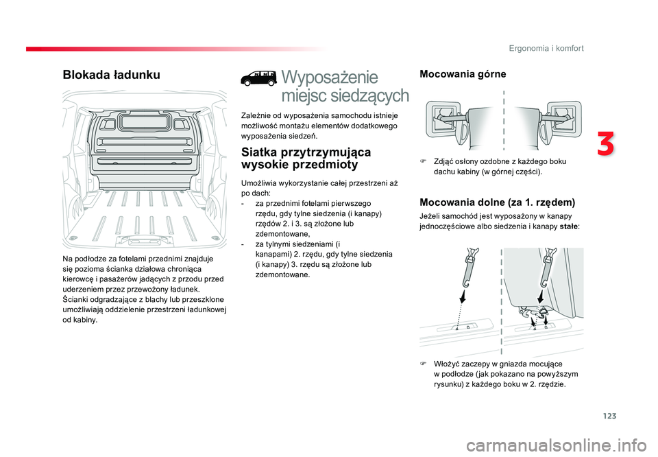 TOYOTA PROACE 2019 Instrukcja obsługi (in Polish) 123
3
Ergonomia i komfort
Jumpy _pl_Chap03_ergonomie-et-confort_ed01-2016
Blokada ładunku
Na podłodze za fotelami przednimi znajduje
się pozioma ścianka działowa chroniąca
kierowcę i pasażer TOYOTA PROACE 2019 Instrukcja obsługi (in Polish) 123
3
Ergonomia i komfort
Jumpy _pl_Chap03_ergonomie-et-confort_ed01-2016
Blokada ładunku
Na podłodze za fotelami przednimi znajduje
się pozioma ścianka działowa chroniąca
kierowcę i pasażer