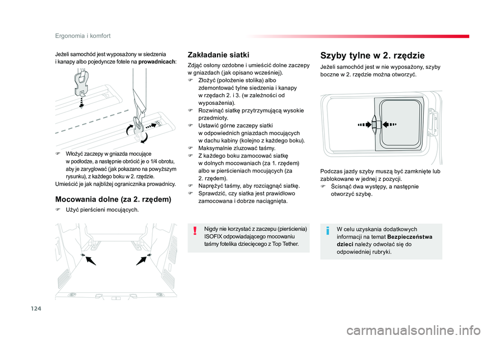 TOYOTA PROACE 2019 Instrukcja obsługi (in Polish) 124
Ergonomia i komfort
Jumpy _pl_Chap03_ergonomie-et-confort_ed01-2016
Zakładanie siatki
Zdjąć osłony ozdobne i umieścić dolne zaczepy
w gniazdach ( jak opisano wcześniej).
F Złożyć (poł TOYOTA PROACE 2019 Instrukcja obsługi (in Polish) 124
Ergonomia i komfort
Jumpy _pl_Chap03_ergonomie-et-confort_ed01-2016
Zakładanie siatki
Zdjąć osłony ozdobne i umieścić dolne zaczepy
w gniazdach ( jak opisano wcześniej).
F Złożyć (poł