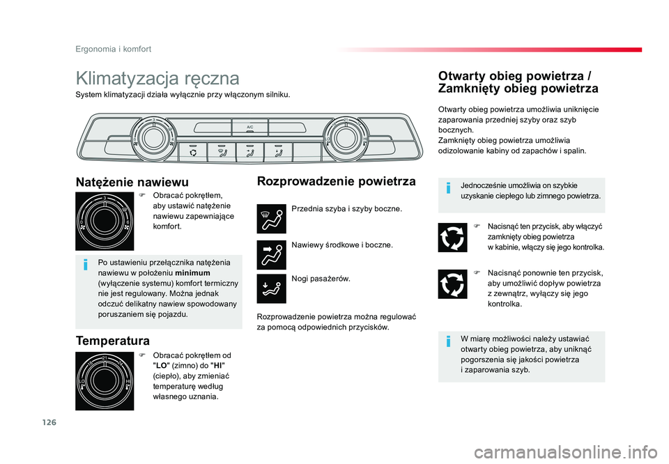 TOYOTA PROACE 2019 Instrukcja obsługi (in Polish) 126
Ergonomia i komfort
Jumpy _pl_Chap03_ergonomie-et-confort_ed01-2016
System klimatyzacji działa wyłącznie przy włączonym silniku.
Klimatyzacja ręczna
Temperatura
F Obracać pokrętłem od TOYOTA PROACE 2019 Instrukcja obsługi (in Polish) 126
Ergonomia i komfort
Jumpy _pl_Chap03_ergonomie-et-confort_ed01-2016
System klimatyzacji działa wyłącznie przy włączonym silniku.
Klimatyzacja ręczna
Temperatura
F Obracać pokrętłem od