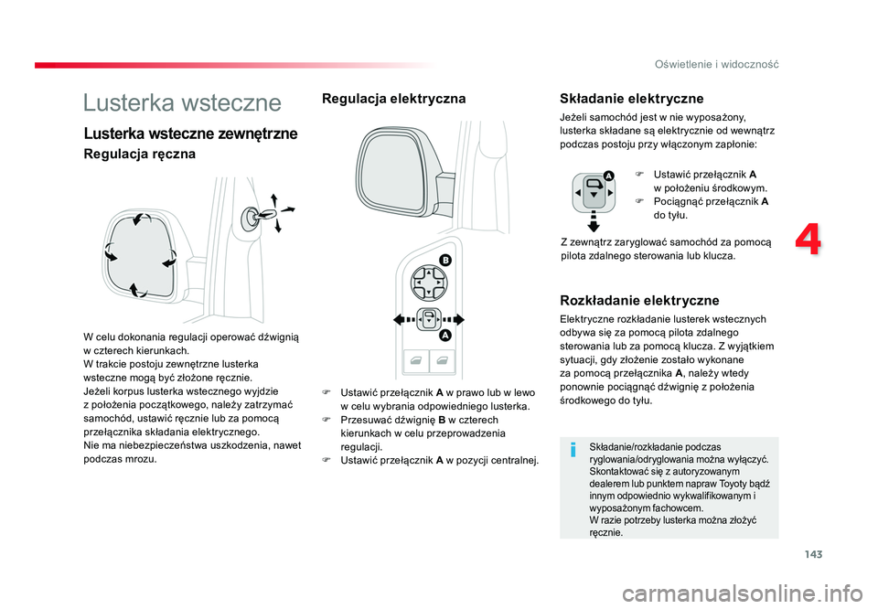 TOYOTA PROACE 2019 Instrukcja obsługi (in Polish) 143
4
Oświetlenie i widoczność
Jumpy _pl_Chap04_eclairage-et-visibilite_ed01-2016
F Ustawić przełącznik A w prawo lub w lewo
w celu wybrania odpowiedniego lusterka.
F Przesuwać dźwign TOYOTA PROACE 2019 Instrukcja obsługi (in Polish) 143
4
Oświetlenie i widoczność
Jumpy _pl_Chap04_eclairage-et-visibilite_ed01-2016
F Ustawić przełącznik A w prawo lub w lewo
w celu wybrania odpowiedniego lusterka.
F Przesuwać dźwign