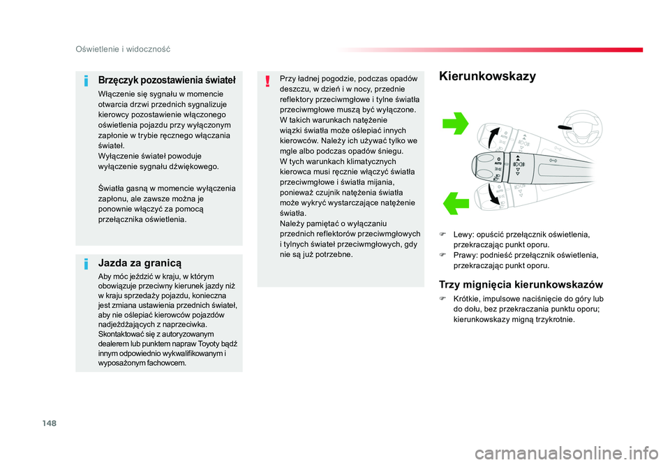 TOYOTA PROACE 2019 Instrukcja obsługi (in Polish) 148
Oświetlenie i widoczność
Jumpy _pl_Chap04_eclairage-et-visibilite_ed01-2016
Kierunkowskazy
F Lewy: opuścić przełącznik oświetlenia,
przekraczając punkt oporu.
F Prawy: podnieść TOYOTA PROACE 2019 Instrukcja obsługi (in Polish) 148
Oświetlenie i widoczność
Jumpy _pl_Chap04_eclairage-et-visibilite_ed01-2016
Kierunkowskazy
F Lewy: opuścić przełącznik oświetlenia,
przekraczając punkt oporu.
F Prawy: podnieść