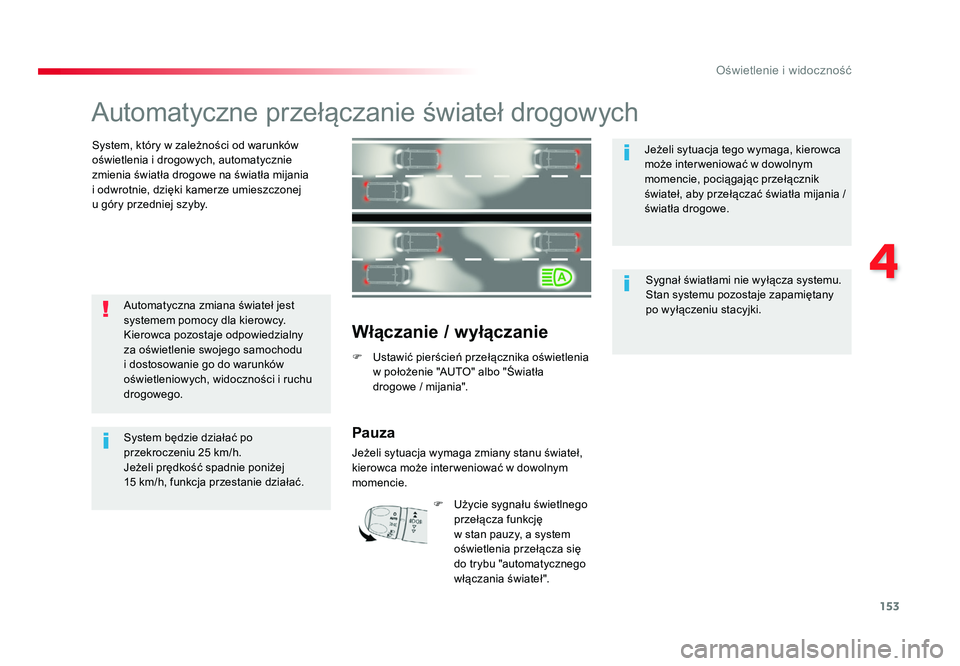 TOYOTA PROACE 2019 Instrukcja obsługi (in Polish) 153
4
Oświetlenie i widoczność
Jumpy _pl_Chap04_eclairage-et-visibilite_ed01-2016
Automatyczne przełączanie świateł drogowych
System, który w zależności od warunków
oświetlenia i dro TOYOTA PROACE 2019 Instrukcja obsługi (in Polish) 153
4
Oświetlenie i widoczność
Jumpy _pl_Chap04_eclairage-et-visibilite_ed01-2016
Automatyczne przełączanie świateł drogowych
System, który w zależności od warunków
oświetlenia i dro