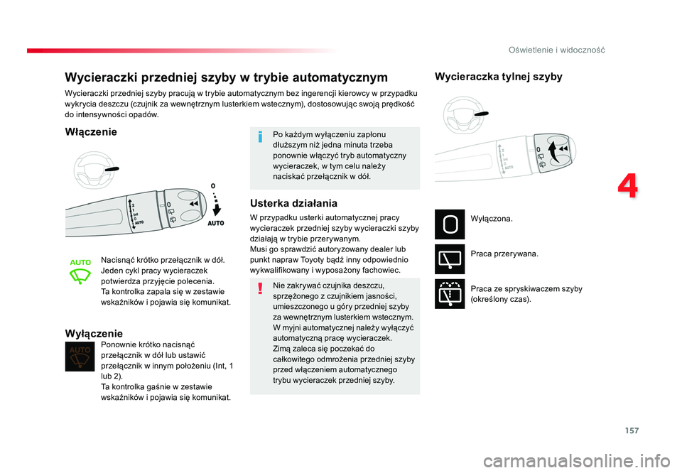 TOYOTA PROACE 2019 Instrukcja obsługi (in Polish) 157
4
Oświetlenie i widoczność
Jumpy _pl_Chap04_eclairage-et-visibilite_ed01-2016
Wycieraczki przedniej szyby w trybie automatycznym
Włączenie
Nacisnąć krótko przełącznik w dół.
Jeden c TOYOTA PROACE 2019 Instrukcja obsługi (in Polish) 157
4
Oświetlenie i widoczność
Jumpy _pl_Chap04_eclairage-et-visibilite_ed01-2016
Wycieraczki przedniej szyby w trybie automatycznym
Włączenie
Nacisnąć krótko przełącznik w dół.
Jeden c