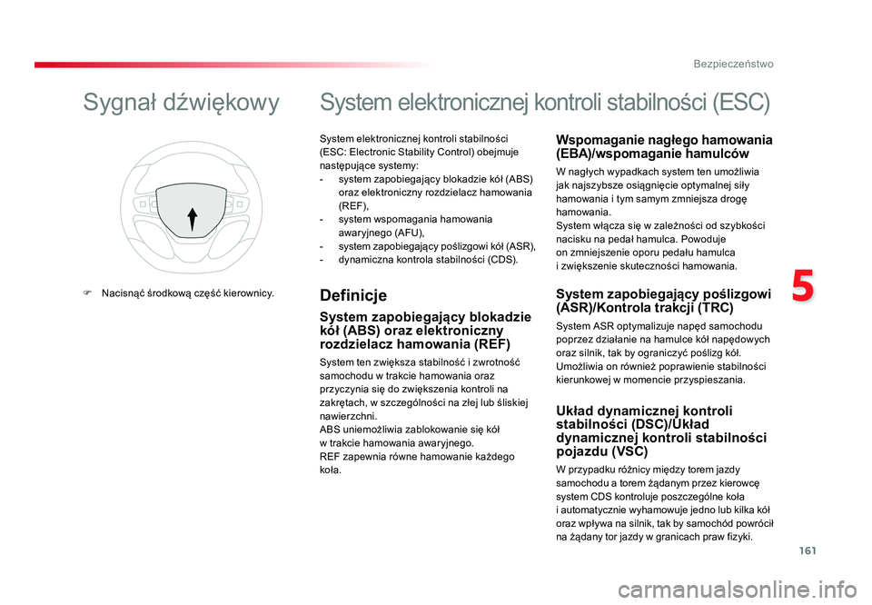 TOYOTA PROACE 2019 Instrukcja obsługi (in Polish) 161
5
Bezpieczeństwo
Jumpy _pl_Chap05_securite_ed01-2016
System elektronicznej kontroli stabilności
(ESC: Electronic Stability Control) obejmuje
następujące systemy:
- system zapobiegający blo TOYOTA PROACE 2019 Instrukcja obsługi (in Polish) 161
5
Bezpieczeństwo
Jumpy _pl_Chap05_securite_ed01-2016
System elektronicznej kontroli stabilności
(ESC: Electronic Stability Control) obejmuje
następujące systemy:
- system zapobiegający blo