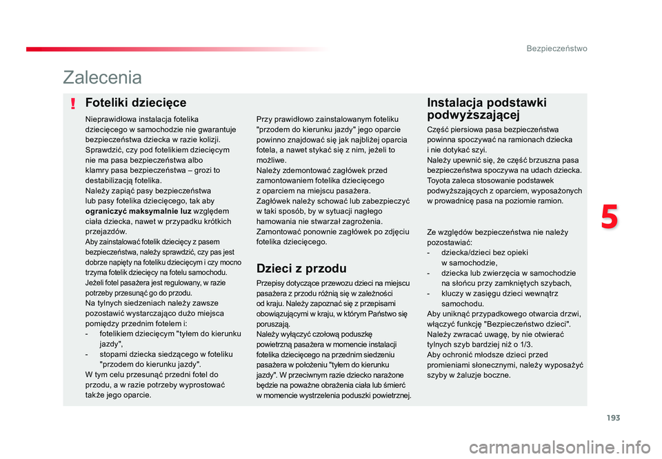 TOYOTA PROACE 2019 Instrukcja obsługi (in Polish) 193
5
Bezpieczeństwo
Jumpy _pl_Chap05_securite_ed01-2016
Foteliki dziecięceInstalacja podstawki
podwyższającej
Zalecenia
Przepisy dotyczące przewozu dzieci na miejscu
pasażera z przodu różni TOYOTA PROACE 2019 Instrukcja obsługi (in Polish) 193
5
Bezpieczeństwo
Jumpy _pl_Chap05_securite_ed01-2016
Foteliki dziecięceInstalacja podstawki
podwyższającej
Zalecenia
Przepisy dotyczące przewozu dzieci na miejscu
pasażera z przodu różni