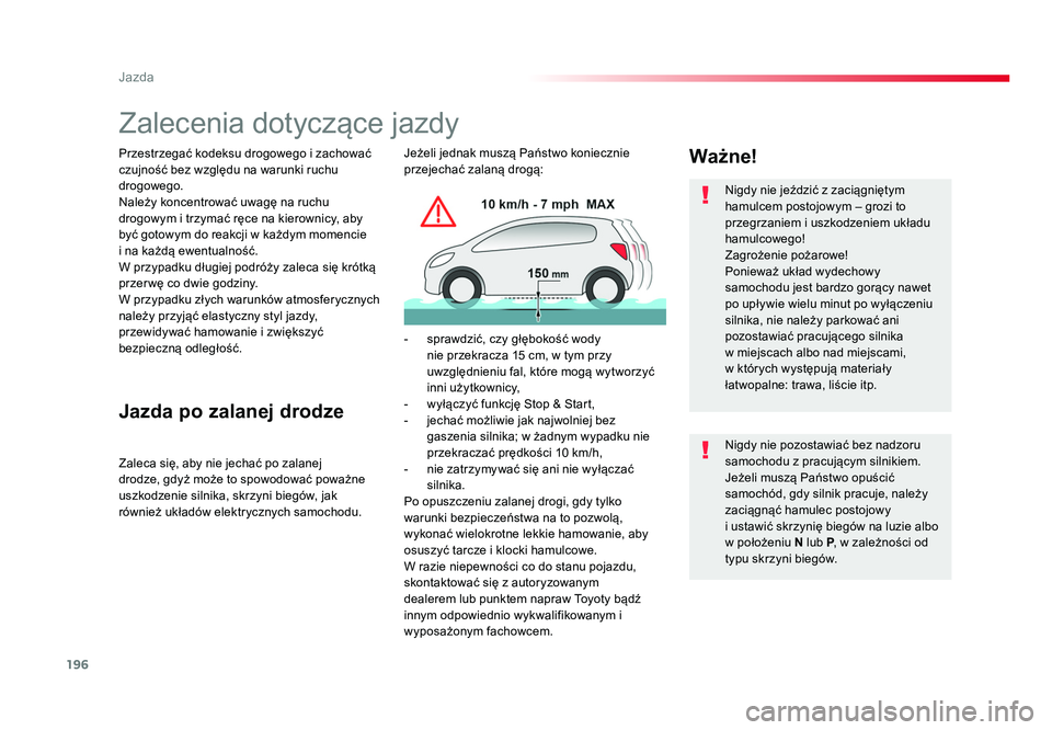 TOYOTA PROACE 2019 Instrukcja obsługi (in Polish) 196
Jazda
Jumpy _pl_Chap06_conduite_ed01-2016
Zalecenia dotyczące jazdy
Przestrzegać kodeksu drogowego i zachować
czujność bez względu na warunki ruchu
drogowego.
Należy koncentrować uwagę TOYOTA PROACE 2019 Instrukcja obsługi (in Polish) 196
Jazda
Jumpy _pl_Chap06_conduite_ed01-2016
Zalecenia dotyczące jazdy
Przestrzegać kodeksu drogowego i zachować
czujność bez względu na warunki ruchu
drogowego.
Należy koncentrować uwagę