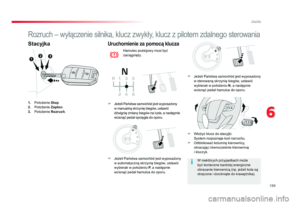 TOYOTA PROACE 2019 Instrukcja obsługi (in Polish) 199
6
Jazda
Jumpy _pl_Chap06_conduite_ed01-2016
Rozruch – wyłączenie silnika, klucz zwykły, klucz z pilotem zdalnego sterowania
Stacyjka
1. Położenie Stop.
2. Położenie Zapłon.
3. Po TOYOTA PROACE 2019 Instrukcja obsługi (in Polish) 199
6
Jazda
Jumpy _pl_Chap06_conduite_ed01-2016
Rozruch – wyłączenie silnika, klucz zwykły, klucz z pilotem zdalnego sterowania
Stacyjka
1. Położenie Stop.
2. Położenie Zapłon.
3. Po