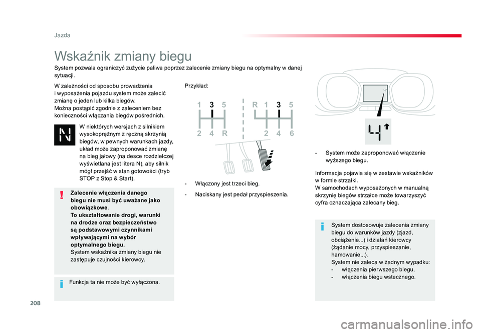 TOYOTA PROACE 2019 Instrukcja obsługi (in Polish) 208
Jazda
Jumpy _pl_Chap06_conduite_ed01-2016
Wskaźnik zmiany biegu
W zależności od sposobu prowadzenia
i wyposażenia pojazdu system może zalecić
zmianę o jeden lub kilka biegów.
Można pos TOYOTA PROACE 2019 Instrukcja obsługi (in Polish) 208
Jazda
Jumpy _pl_Chap06_conduite_ed01-2016
Wskaźnik zmiany biegu
W zależności od sposobu prowadzenia
i wyposażenia pojazdu system może zalecić
zmianę o jeden lub kilka biegów.
Można pos