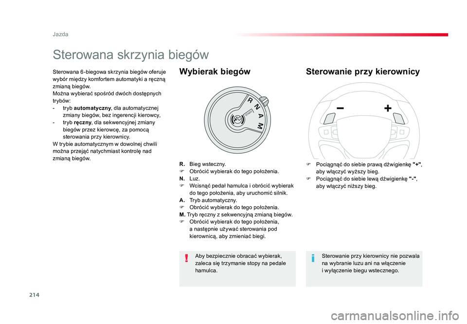 TOYOTA PROACE 2019 Instrukcja obsługi (in Polish) 214
Jazda
Jumpy _pl_Chap06_conduite_ed01-2016
Sterowana skrzynia biegów
R. Bieg wsteczny.
F Obrócić wybierak do tego położenia.
N. Luz.
F Wcisnąć pedał hamulca i obrócić wybierak do teg TOYOTA PROACE 2019 Instrukcja obsługi (in Polish) 214
Jazda
Jumpy _pl_Chap06_conduite_ed01-2016
Sterowana skrzynia biegów
R. Bieg wsteczny.
F Obrócić wybierak do tego położenia.
N. Luz.
F Wcisnąć pedał hamulca i obrócić wybierak do teg