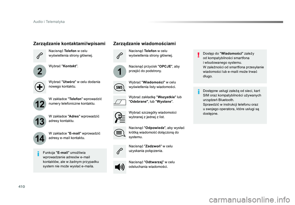 TOYOTA PROACE 2019 Instrukcja obsługi (in Polish) 410
2
12
13
14
1
Audio i Telematyka
Jumpy_pl_Chap10b_NAC-1_ed01-2016
Dostęp do "Wiadomości " zależy
od kompatybilności smartfona
i wbudowanego systemu.
W zależności od smartfona przesy TOYOTA PROACE 2019 Instrukcja obsługi (in Polish) 410
2
12
13
14
1
Audio i Telematyka
Jumpy_pl_Chap10b_NAC-1_ed01-2016
Dostęp do "Wiadomości " zależy
od kompatybilności smartfona
i wbudowanego systemu.
W zależności od smartfona przesy