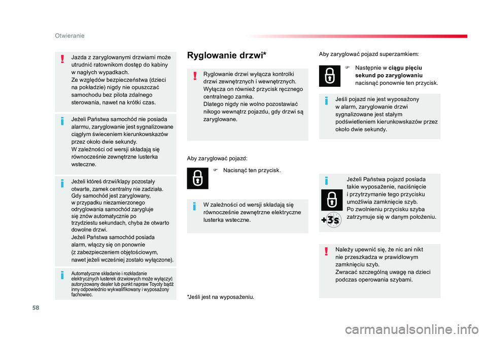 TOYOTA PROACE 2019 Instrukcja obsługi (in Polish) 58
Otwieranie
Jumpy _pl_Chap02_ouvertures_ed01-2016
Jazda z zaryglowanymi drzwiami może
utrudnić ratownikom dostęp do kabiny
w nagłych wypadkach.
Ze względów bezpieczeństwa (dzieci
na pokła TOYOTA PROACE 2019 Instrukcja obsługi (in Polish) 58
Otwieranie
Jumpy _pl_Chap02_ouvertures_ed01-2016
Jazda z zaryglowanymi drzwiami może
utrudnić ratownikom dostęp do kabiny
w nagłych wypadkach.
Ze względów bezpieczeństwa (dzieci
na pokła