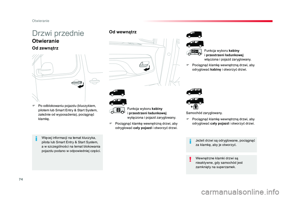 TOYOTA PROACE 2019  Instrukcja obsługi (in Polish) 74
Otwieranie
Jumpy _pl_Chap02_ouvertures_ed01-2016
Drzwi przednie
Otwieranie
Od zewnątrz
F  Pociągnąć klamkę wewnętrzną drzwi, aby odryglować  cał y pojazd  i otworzyć drzwi. F  Pociągną